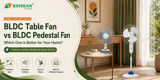 BLDC Table Fan vs BLDC Pedestal Fan: Which Is Better?